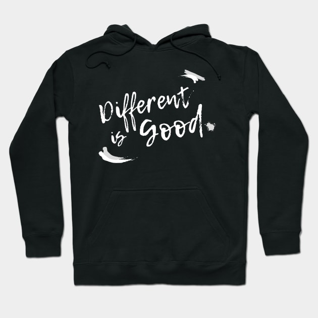 Different is Good! Hoodie by teresawingarts